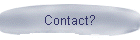 Contact?