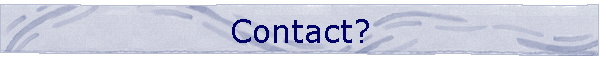 Contact?