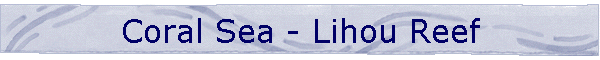 Coral Sea - Lihou Reef