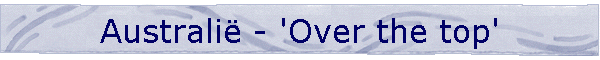 Australi� - 'Over the top'